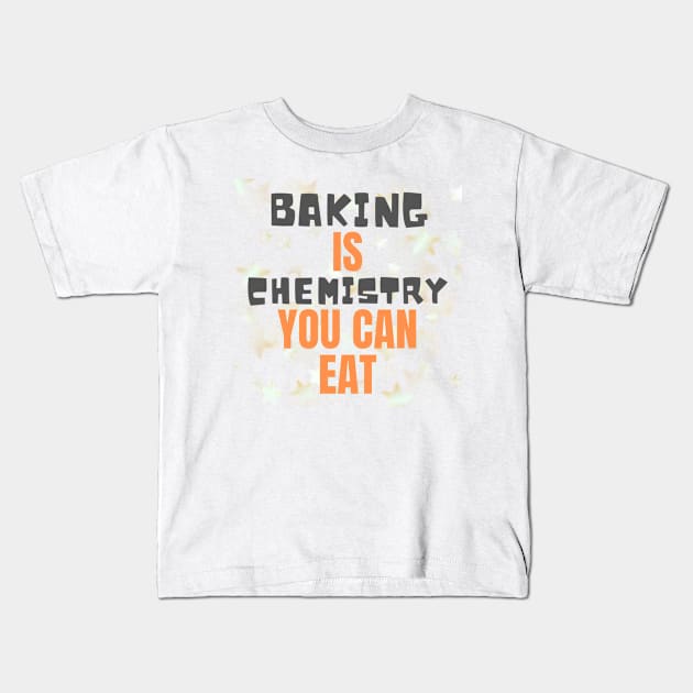 Baking is chemistry you can eat Kids T-Shirt by Chavjo Mir11